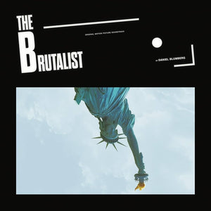 THE BRUTALIST (ORIGINAL MOTION PICTURE SOUNDTRACK) (DANIEL BLUMBERG) VINYL (LTD. ED. 2LP GATEFOLD)