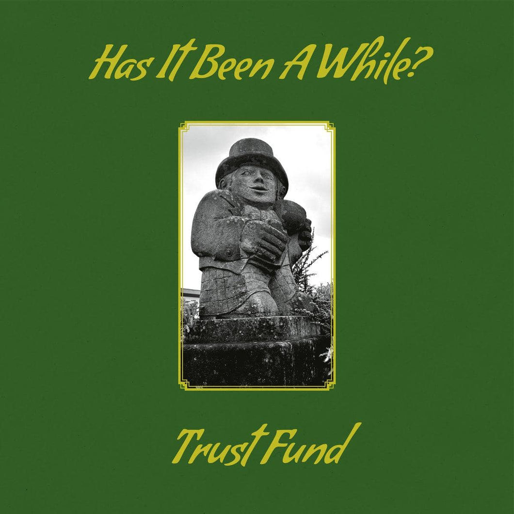 TRUST FUND - HAS IT BEEN A WHILE? VINYL (LP)