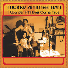 TUCKER ZIMMERMAN - I WONDER IF I’LL EVER COME TRUE VINYL RE-ISSUE (LTD. ED. ORANGE)