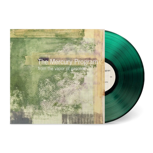 THE MERCURY PROGRAM - FROM THE VAPOR OF GASOLINE VINYL (LTD. 'Y2K' ANN. ED. GREEN VAPOR)