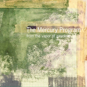 THE MERCURY PROGRAM - FROM THE VAPOR OF GASOLINE VINYL (LTD. 'Y2K' ANN. ED. GREEN VAPOR)