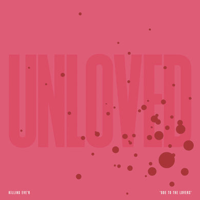UNLOVED - KILLING EVE'R 