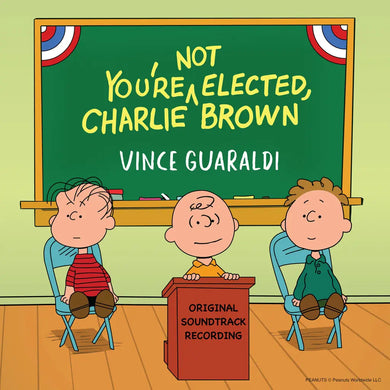 VINCE GUARALDI - YOU'RE NOT ELECTED, CHARLIE BROWN VINYL RE-ISSUE (LTD. ED. VARIANTS)