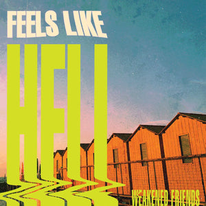 WEAKENED FRIENDS - FEELS LIKE HELL VINYL (LTD. ED. NUCLEAR SPLATTER)