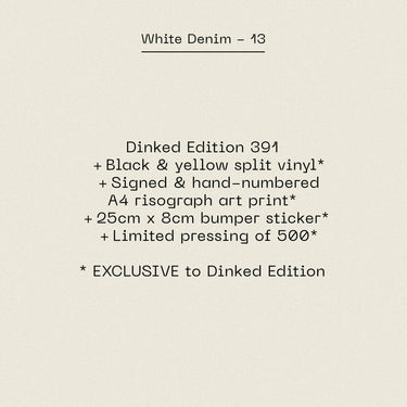 WHITE DENIM - 13 VINYL (SUPER LTD. ED. VARIANTS)