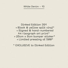WHITE DENIM - 13 VINYL (SUPER LTD. 'DINKED' ED. VARIANTS)