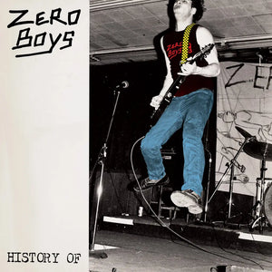 ZERO BOYS - HISTORY OF... VINYL (LTD. 40TH ANN. ED. CLEAR LP + BONUS 7")