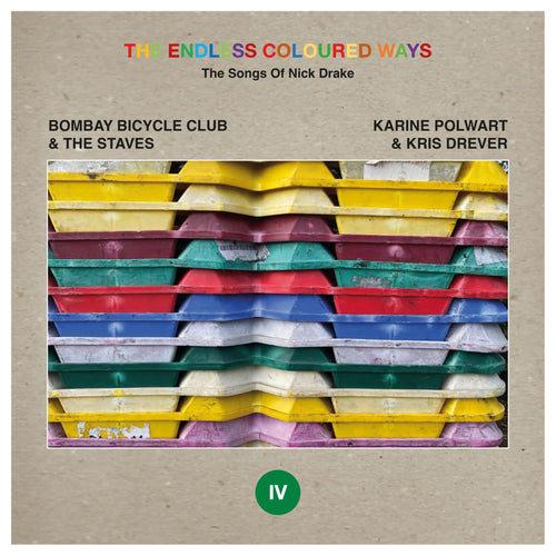 BOMBAY BICYCLE CLUB & THE STAVES / KARINE POLWART & KRIS DREVER - THE ENDLESS COLOURED WAYS: THE SONGS OF NICK DRAKE VINYL (LTD. ED. 7