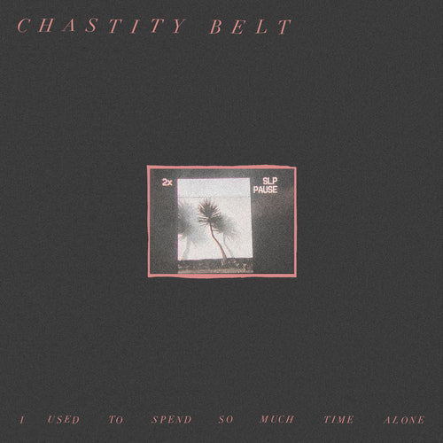 chastity-belt-i-used-to-spend-so-much-time-alone-vinyl-ltd-ed-dark-green