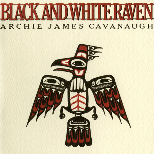 ARCHIE JAMES CAVANAUGH - BLACK AND WHITE RAVEN VINYL RE-ISSUE (LTD. ED. WHITE)