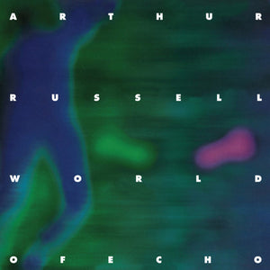 ARTHUR RUSSELL - WORLD OF ECHO VINYL RE-ISSUE (2LP)