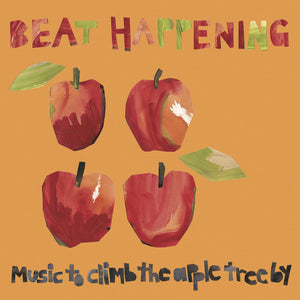 BEAT HAPPENING - MUSIC TO CLIMB THE APPLE TREE BY VINYL RE-ISSUE (GATEFOLD LP)