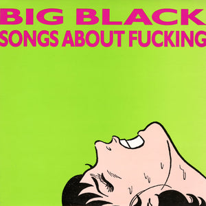 BIG BLACK - SONGS ABOUT FUCKING VINYL RE-ISSUE (LP)