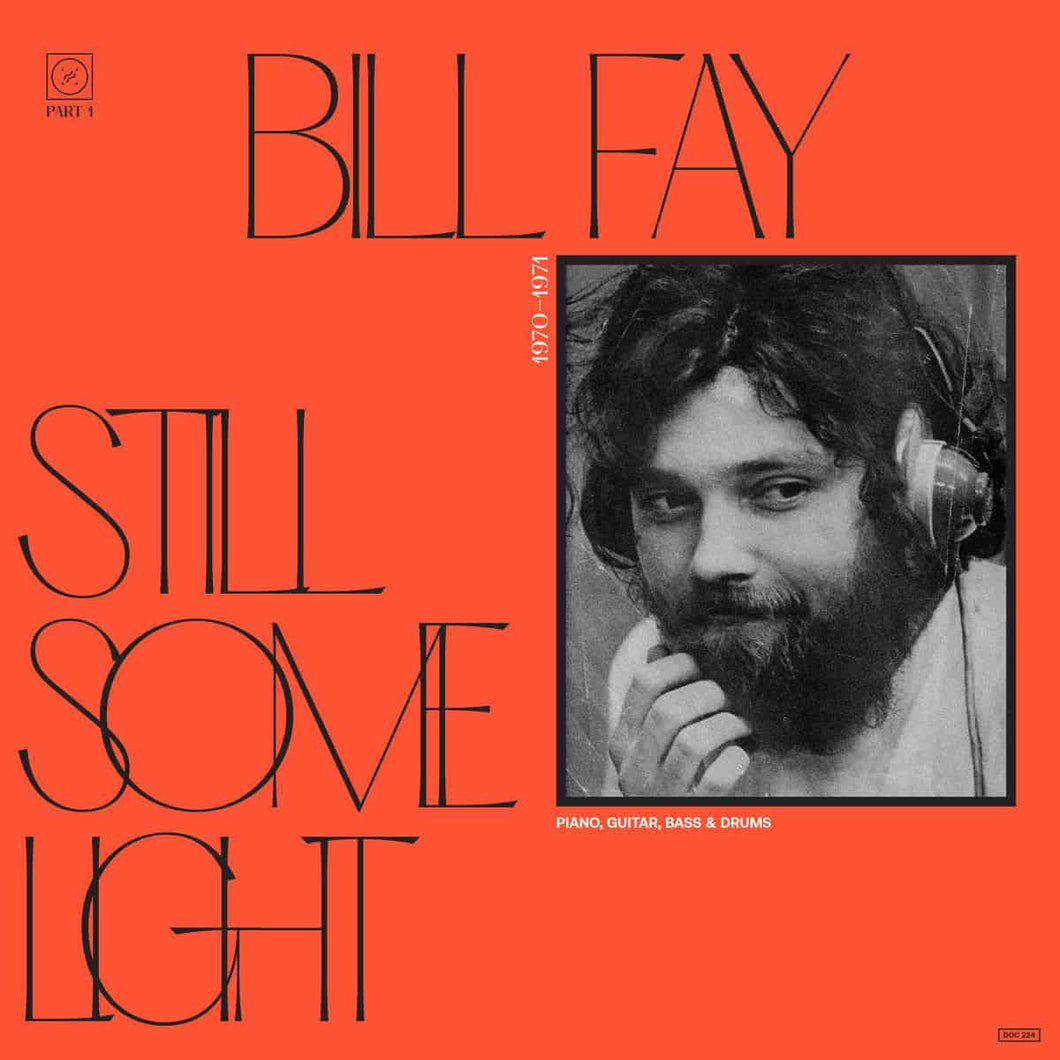 BILL FAY - STILL SOME LIGHT: PART 1 VINYL (2LP)