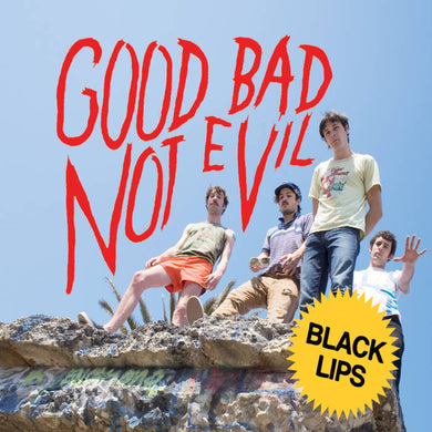 BLACK LIPS - GOOD BAD NOT EVIL VINYL RE-ISSUE (LTD. ED. SKY BLUE 2LP GATEFOLD)