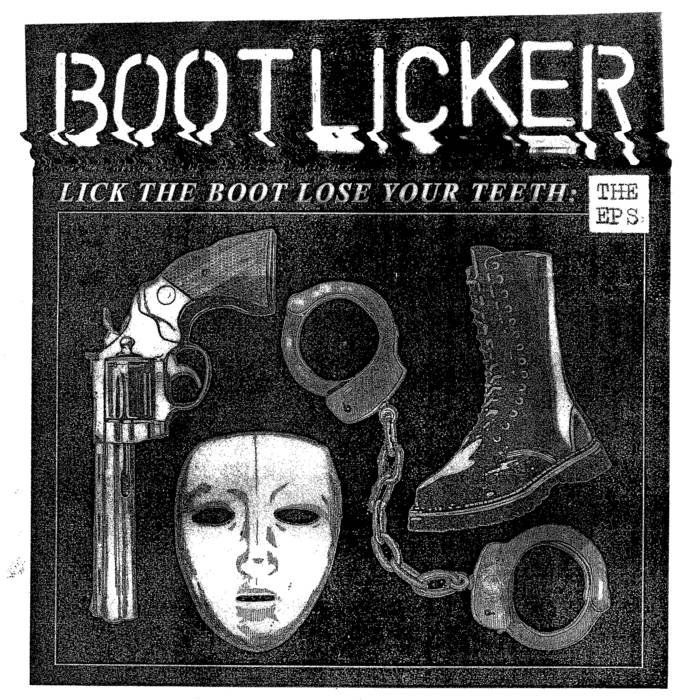 BOOTLICKER - LICK THE BOOT, LOSE YOUR TEETH: THE EP'S VINYL (LP)