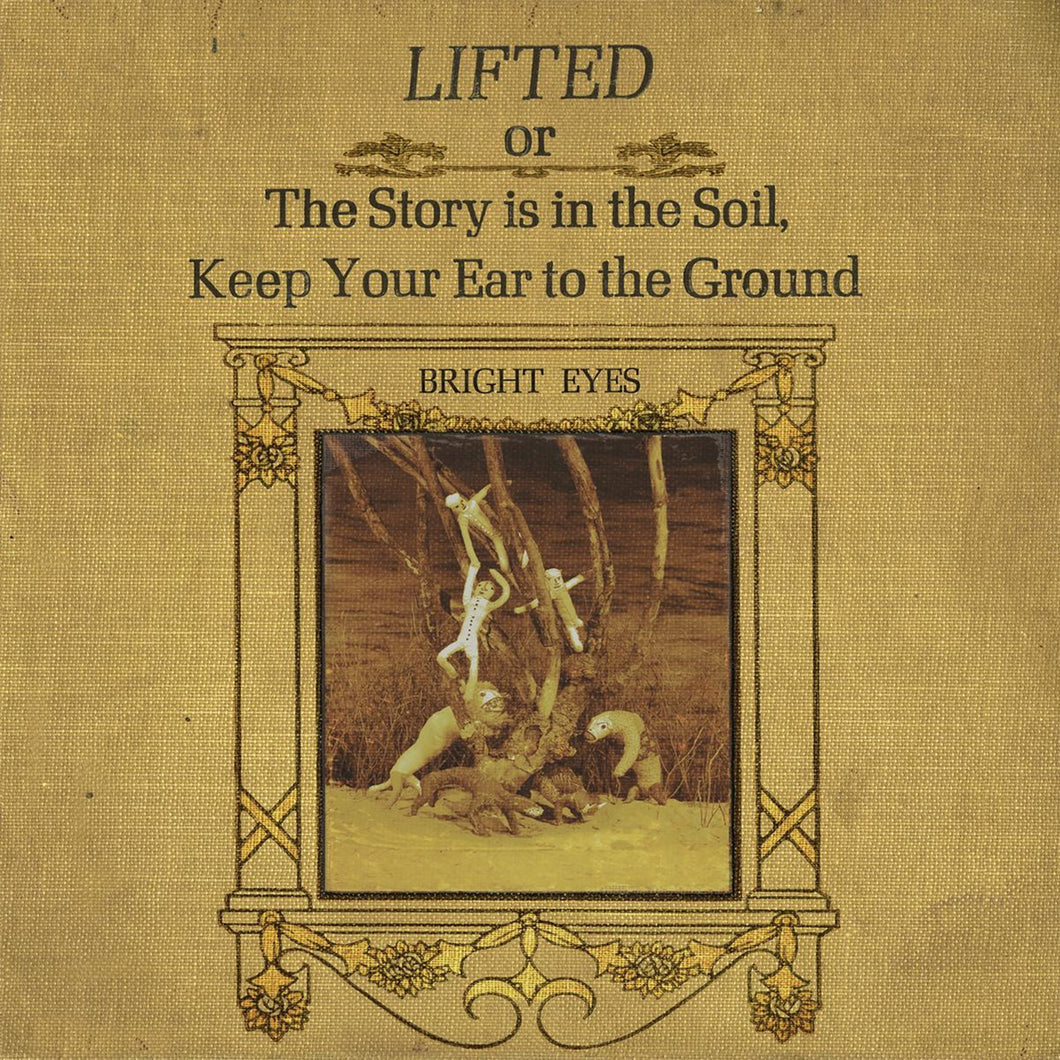 BRIGHT EYES - LIFTED OR THE STORY IS IN THE SOIL, KEEP YOUR EAR TO THE GROUND VINYL RE-ISSUE (LTD. ED. 2LP)