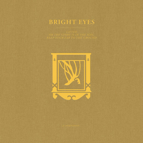 BRIGHT EYES - LIFTED OR THE STORY IS IN THE SOIL, KEEP YOUR EAR TO THE GROUND: A COMPANION VINYL (LTD. ED. OPAQUE GOLD)