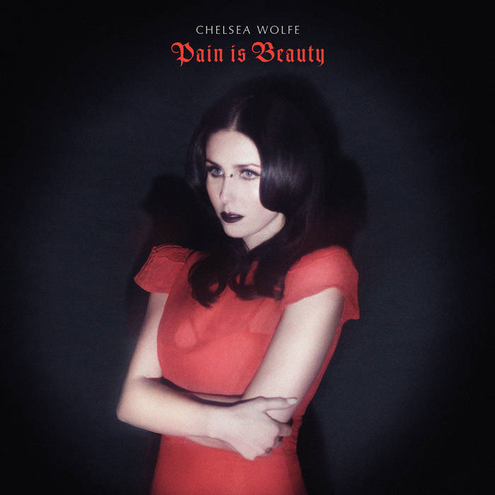 CHELSEA WOLFE  - PAIN IS BEAUTY VINYL RE-ISSUE (2LP GATEFOLD)