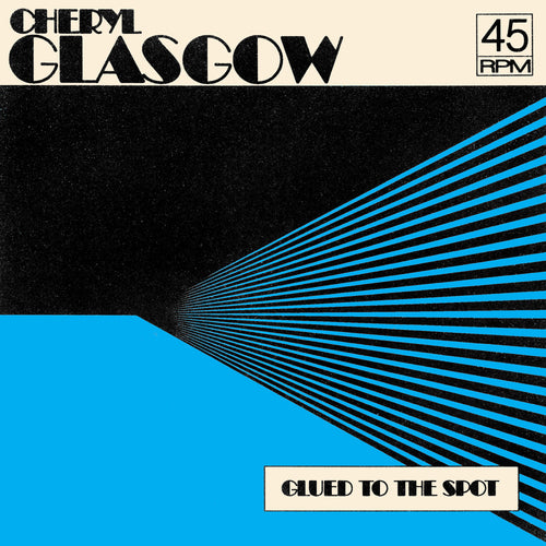 CHERYL GLASGOW - GLUED TO THE SPOT VINYL RE-ISSUE (LTD. ED. CLEAR BLUE 7