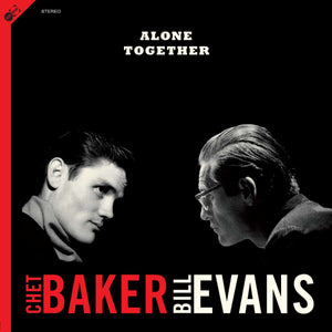CHET BAKER & BILL EVANS - ALONE TOGETHER VINYL RE-ISSUE (LTD. ED. LP)