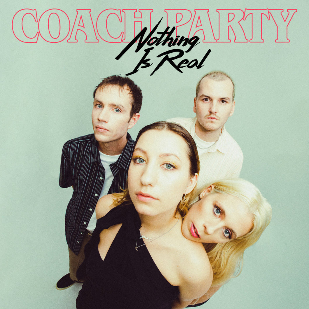 COACH PARTY - NOTHING IS REAL VINYL (LTD. ED. 10