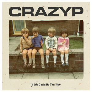 CRAZY P - IF LIFE COULD BE THIS WAY VINYL (7")