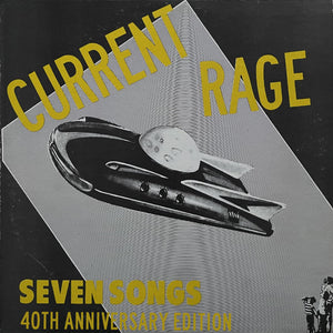 CURRENT RAGE - SEVEN SONGS VINYL (LTD. 40TH ANN. ED. CLEAR YELLOW)