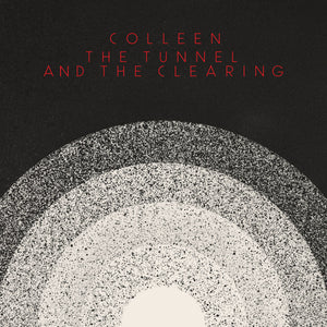 Colleen - The Tunnel and the Clearing limited edition vinyl