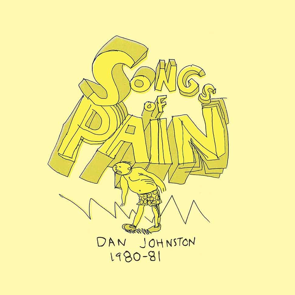 DANIEL JOHNSTON - SONGS OF PAIN VINYL RE-ISSUE (2LP GATEFOLD)
