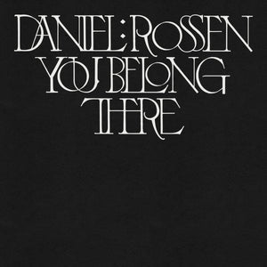 DANIEL ROSSEN - YOU BELONG THERE VINYL (LTD. ED. GOLD)