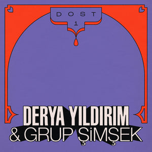 DERYA YILDIRIM & GRUP ŞIMŞEK - DOST 1 VINYL (LTD. ED. LP)