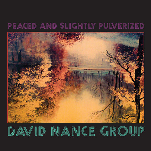 David Nance Group - Peaced and Slightly Pulverized limited edition vinyl