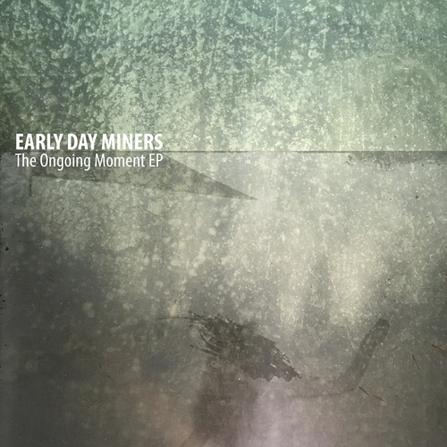 EARLY DAY MINERS - THE ONGOING MOMENT VINYL (10