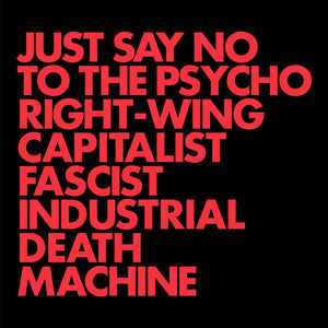 GNOD -  JUST SAY NO TO THE PSYCHO RIGHT-WING CAPITALIST FASCIST INDUSTRIAL DEATH MACHINE VINYL RE-PRESS (LTD. ED. BLACK WITH RED HOLD)