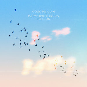 GOGO PENGUIN - EVERYTHING IS GOING TO BE OK VINYL (LTD. ED. CLEAR LP W/ BONUS 7")