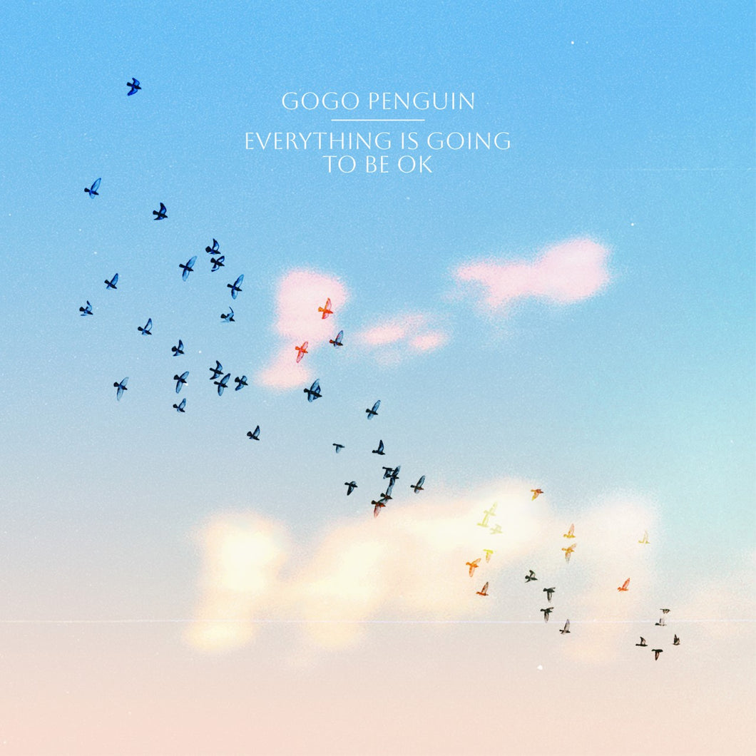 GOGO PENGUIN - EVERYTHING IS GOING TO BE OK VINYL (LTD. ED. CLEAR LP W/ BONUS 7
