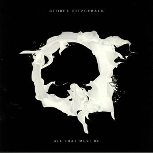 GEORGE FITZGERALD - ALL THAT MUST BE VINYL (LTD. ED. HEAVYWEIGHT 2LP YELLOW W/ ALT. ARTWORK)