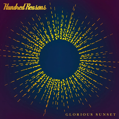 HUNDRED REASONS - GLORIOUS SUNSET VINYL (LTD. ED. WHITE)
