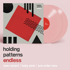 Holding Patterns - Endless pink vinyl
