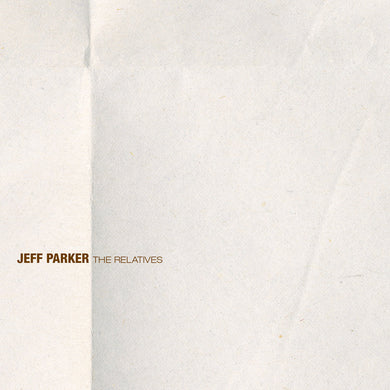 JEFF PARKER - THE RELATIVES VINYL RE-ISSUE (LTD. ED. CLEAR W/ GOLD & BROWN)