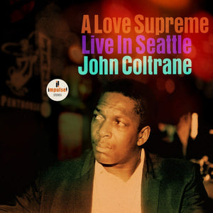 JOHN COLTRANE - A LOVE SUPREME: LIVE IN SEATTLE VINYL (2LP GATEFOLD)