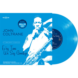 JOHN COLTRANE - EV'RY TIME WE SAY GOODBYE VINYL (SUPER LTD. ED. 'RECORD STORE DAY' 180G SKY BLUE LP + CD)