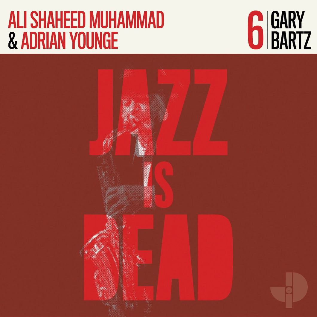 Jazz Is Dead 006 (Gary Bartz, Adrian Younge, Ali Shaheed Muhammad) limited edition vinyl