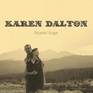 KAREN DALTON - SHUCKIN' SUGAR VINYL (SUPER LTD. ED. 'RECORD STORE DAY' 'NATURAL' LP + PHOTOS & ESSAY)