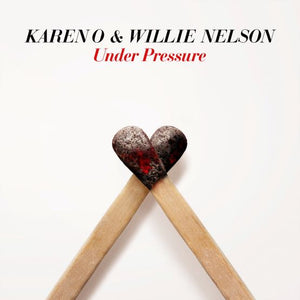 KAREN O & WILLIE NELSON - UNDER PRESSURE VINYL (SUPER LTD. ED. 'RECORD STORE DAY' 7")
