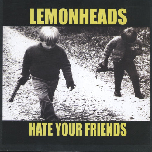 LEMONHEADS - HATE YOUR FRIENDS VINYL (SUPER LTD. ED. 'RECORD STORE DAY' YELLOW)