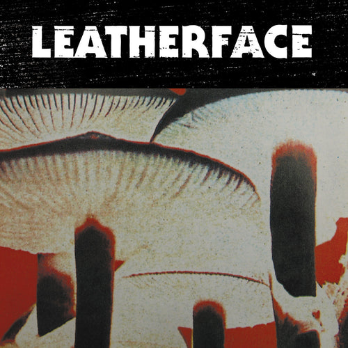 LEATHERFACE – MUSH VINYL RE-ISSUE (LTD. ED. WHITE)