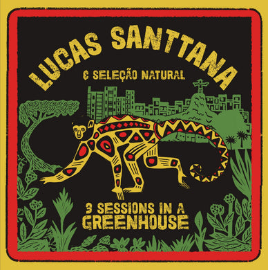 Lucas Santtana - 3 Sessions In A Greenhouse limited edition vinyl