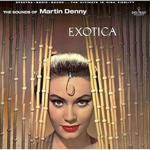 MARTIN DENNY - EXOTICA VINYL RE-ISSUE (LTD. ED. LP)